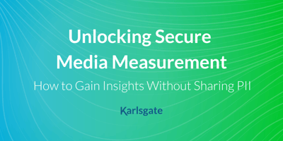 Unlocking Secure Media Measurement: How to Gain Insights Without Sharing PII