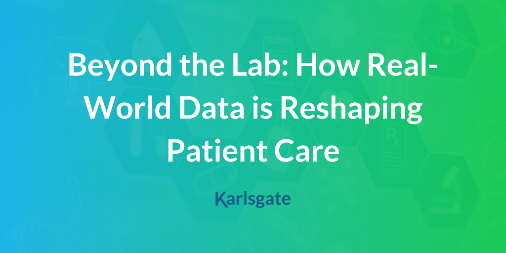 Beyond the Lab: How Real-World Data is Reshaping Patient Care