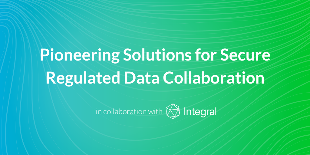 Pioneering Solutions for Secure Regulated Data Collaboration