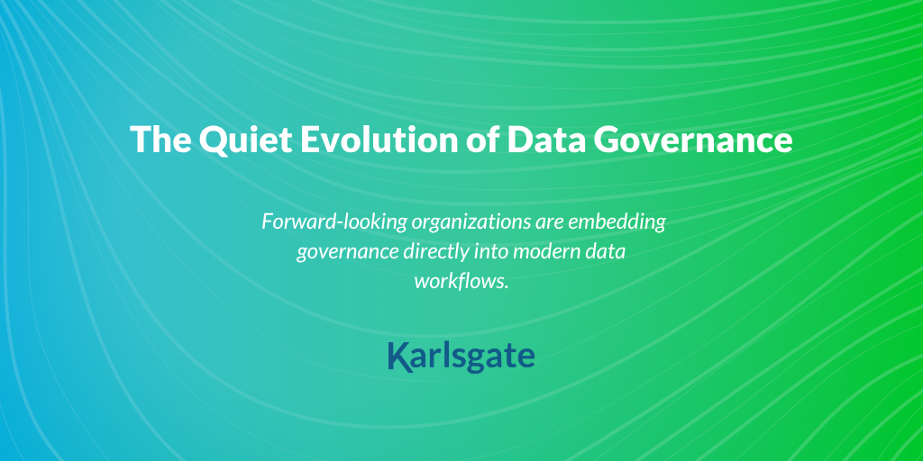 The Quiet Evolution of Data Governance