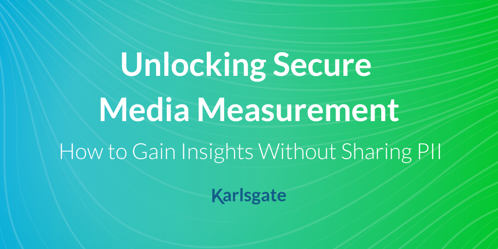 Unlocking Secure Media Measurement: How to Gain Insights Without Sharing PII