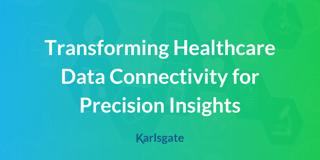 Transforming Healthcare Data Connectivity for Precision Insights