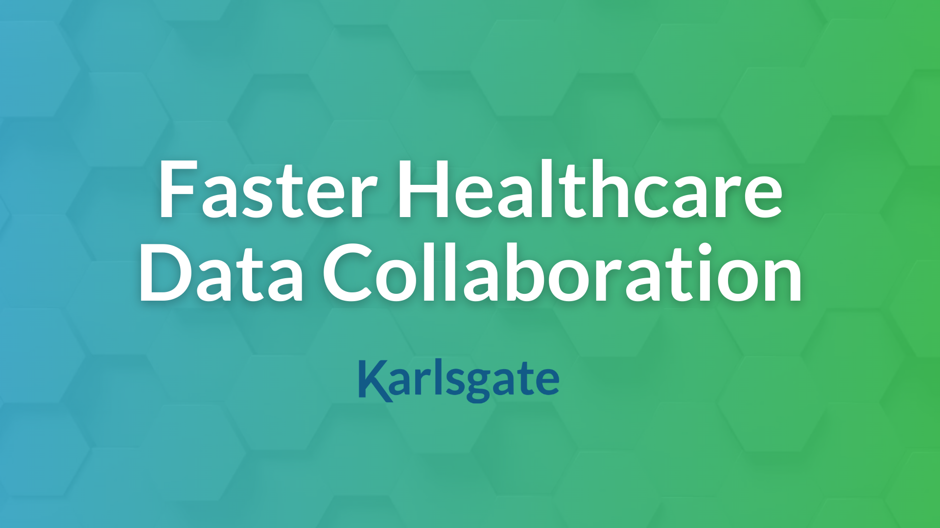 Faster Healthcare Data Collaboration